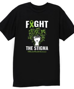 Fight The Stigma Mental Health Awareness Month T Shirt