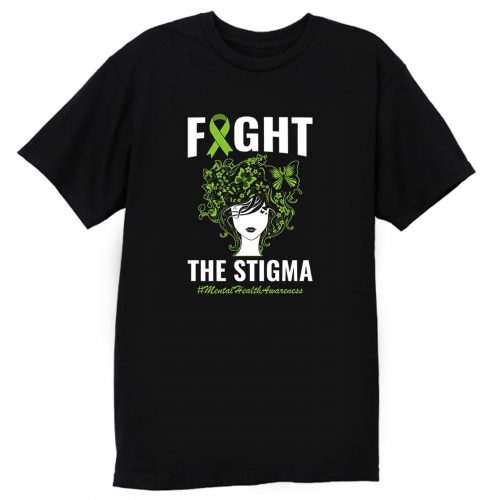 Fight The Stigma Mental Health Awareness Month T Shirt