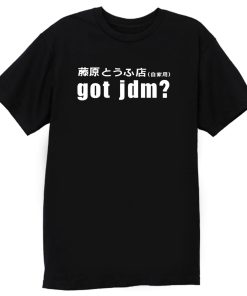 Got Jdm T Shirt