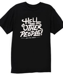 Hell Is Other People T Shirt