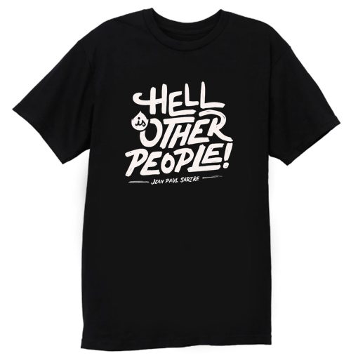 Hell Is Other People T Shirt