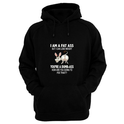 I But A A Am Fat Weight Donkey Lose Ass Hoodie