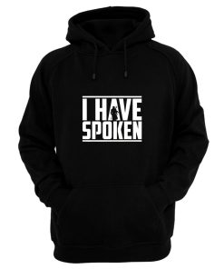 I Have Spoken Hoodie