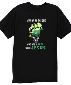 I Wanna Be The One Who Has A Beer With Jesus Vintage T Shirt
