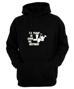 Id Rather Be Down The Allotment Hoodie