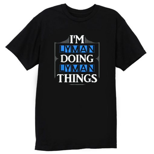 Im Lyman Doing Things T Shirt