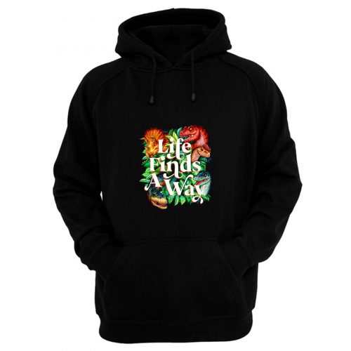 Life Finds A Way Hoodie