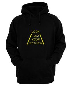Look I Am Your Brother Hoodie