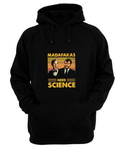 Madafakas Science Need Hoodie