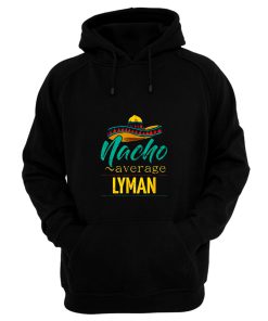 Nacho Average Lyman Hoodie
