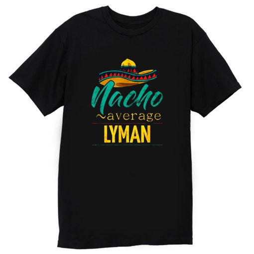 Nacho Average Lyman T Shirt