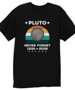 Never Forget Pluto T Shirt