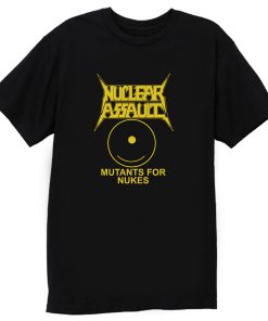 Nuclear Assault Mutants For Nukes T Shirt