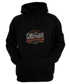 Simplicity Is The Ultimate Sophistication Hoodie