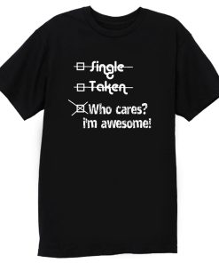 Single Taken Awesome T Shirt