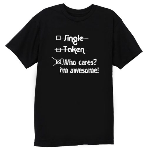 Single Taken Awesome T Shirt