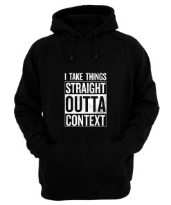 Straight Outta Context Hoodie