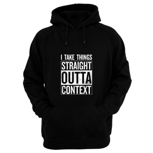 Straight Outta Context Hoodie