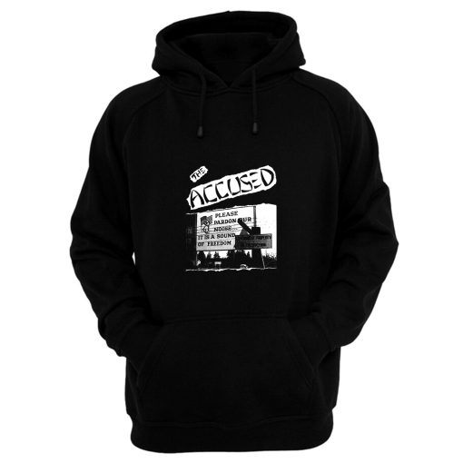 The Accused Please Pardon Our Noise Hoodie