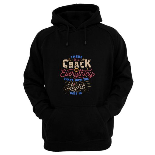 There Is A Crack In Everything Hoodie