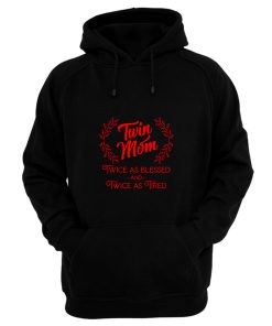 Twin Mom Twice As Blessed And Twice As Tired Hoodie