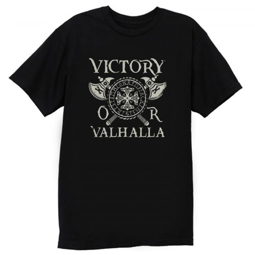 Victory Or Valhalla Vikings T Shirt