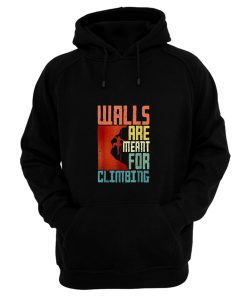 Walls Are Meant For Climbing Hoodie