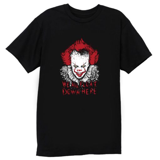 We All Float Down Here T Shirt