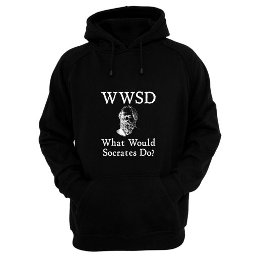What Would Socrates Do Philosophy Hoodie