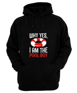 Why Yes I Am The Pool Boy Hoodie