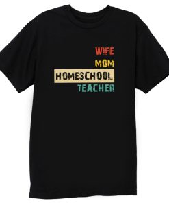 Wife Mom Homeschool Teacher Mothers Day T Shirt